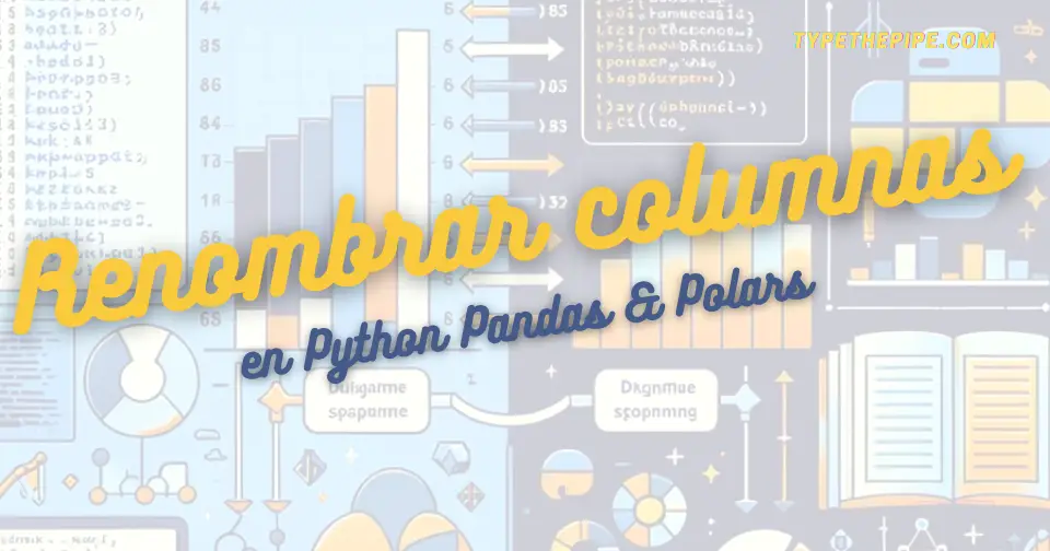 Imagen que en la que aparece el texto Renombrar Columnas sobre un fondo de programación en Python